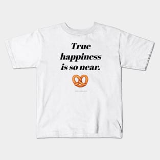 True Happiness Is So Near! Kids T-Shirt